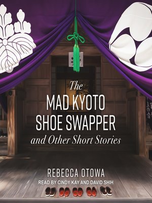 cover image of The Mad Kyoto Shoe Swapper and Other Short Stories